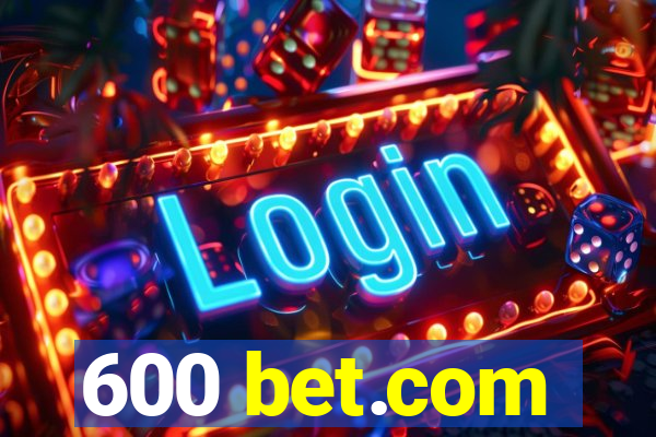600 bet.com